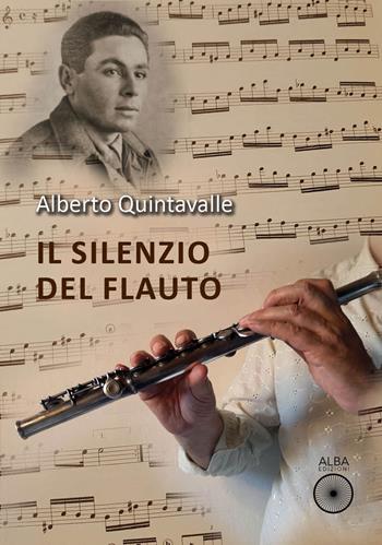 Il silenzio del flauto - Alberto Quintavalle - Libro Alba Edizioni 2022, Pagine di vita | Libraccio.it