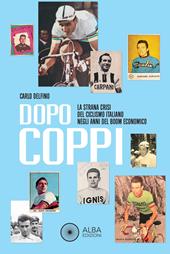 Dopo Coppi. La strana crisi del ciclismo italiano negli anni del boom economico