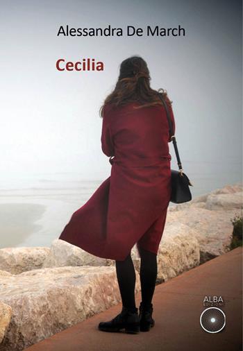 Cecilia - Alessandra De March - Libro Alba Edizioni 2025, Sogni e desideri | Libraccio.it