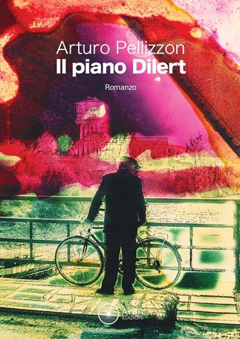 Il piano Dilert - Arturo Pellizzon - Libro Alba Edizioni 2025, Sogni e desideri | Libraccio.it