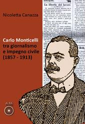Carlo Monticelli tra giornalismo e impegno civile (1857-1913)