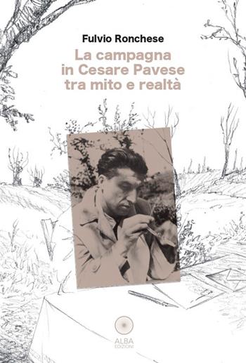 La campagna in Cesare Pavese tra mito e realtà - Fulvio Ronchese - Libro Alba Edizioni 2026, Sogni e desideri | Libraccio.it