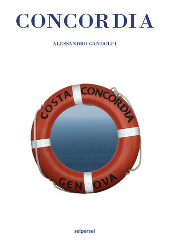 Concordia - Alessandro Gandolfi - Libro Seipersei 2022 | Libraccio.it