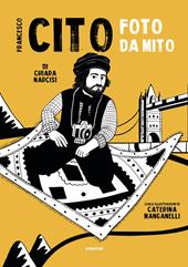 Francesco Cito. Foto da mito. Ediz. illustrata