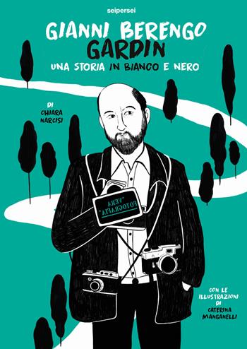 Gianni Berengo Gardin. Una storia in bianco e nero. Ediz. illustrata - Chiara Narcisi - Libro Seipersei 2024 | Libraccio.it
