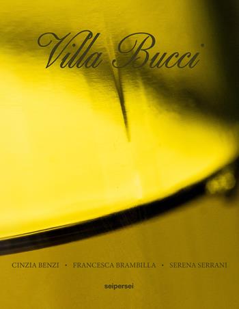 Villa Bucci. Ediz. italiana e inglese - Cinzia Benzi, Francesca Brambilla, Serena Serrani - Libro Seipersei 2025 | Libraccio.it