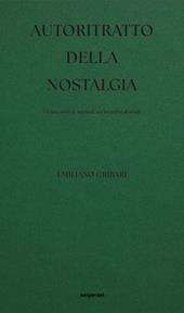 Autoritratto della nostalgia. Un taccuino di appunti, un bozzetto di studi. Ediz. integrale