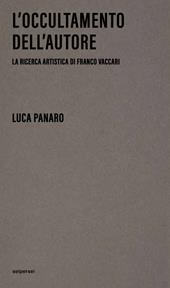 L'occultamento dell'autore. La ricerca artistica di Franco Vaccari