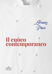 Il cuoco contemporaneo. I concetti, il menu, l'impiattamento