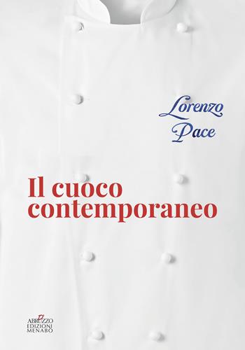 Il cuoco contemporaneo. I concetti, il menu, l'impiattamento - Lorenzo Pace - Libro Menabò 2022 | Libraccio.it