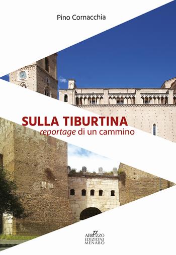 Sulla Tiburtina. Reportage di un cammino - Pino Cornacchia - Libro Menabò 2022 | Libraccio.it