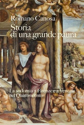 Storia di una grande paura. La sodomia a Firenze e Venezia nel Quattrocento - Romano Canosa - Libro Menabò 2023 | Libraccio.it