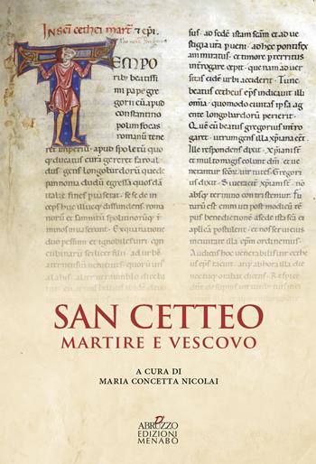 San Cetteo martire e vescovo. Rilettura e traduzione della passione di San Cetteo vescovo e martire patrono della città di Pescara nella inedita lezione del Codice Marciano Latino z.356 - Maria Concetta Nicolai - Libro Menabò 2023 | Libraccio.it
