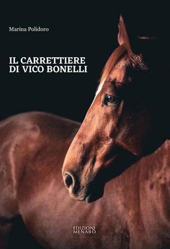 Il carrettiere di Vico Bonelli - Marina Polidoro - Libro Menabò 2023 | Libraccio.it
