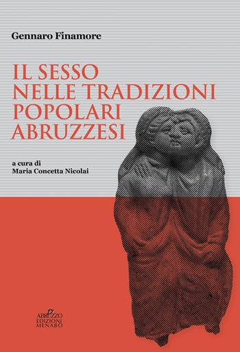 Il sesso nelle tradizioni popolari abruzzesi. Manoscritto LI. Kryptadia fondo Finamore Biblioteca Regionale «A. De Meis» Chieti - Gennaro Finamore - Libro Menabò 2023 | Libraccio.it