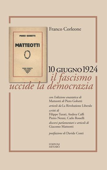 Matteotti. 10 giugno 1924. Il fascismo uccide la democrazia - Franco Corleone - Libro Menabò 2024 | Libraccio.it