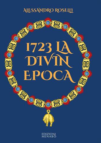 1723 la divin epoca - Alessandro Roselli - Libro Menabò 2024 | Libraccio.it