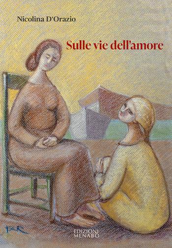 Sulle vie dell'amore - Nicolina D'Orazio - Libro Menabò 2025 | Libraccio.it