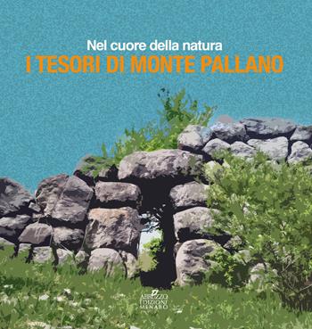 Nel cuore della natura, i tesori di Monte Pallano - Edoardo Micati, Amalia Faustoferri, Nicola Ranalli - Libro Menabò 2025 | Libraccio.it