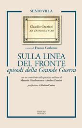 Sulla linea del fronte episodi della Grande Guerra. Ediz. ampliata