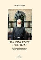 Fra Vincenzo D'Elpidio. Storia, missione e opere di un frate cercatore