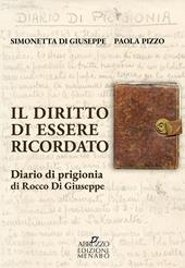Il diritto di essere ricordato. Diario di prigionia di Rocco di Giuseppe