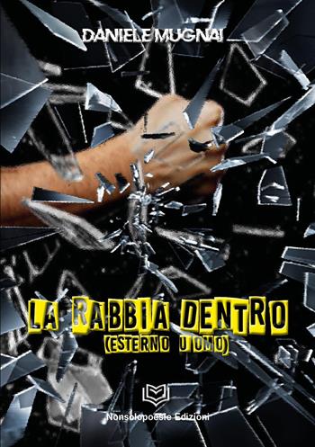 La rabbia dentro (esterno uomo) - Daniele Mugnai - Libro Nonsolopoesie 2022 | Libraccio.it