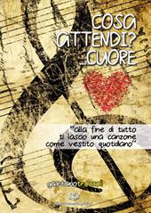 Cosa attendi?... Cuore