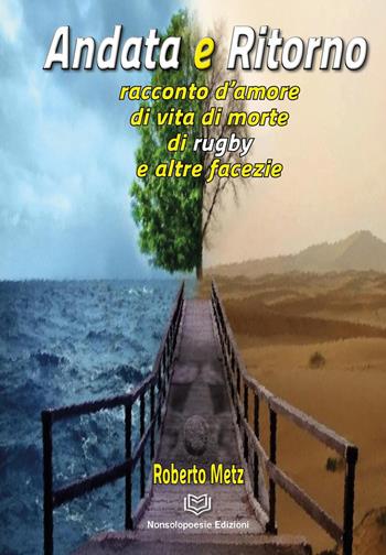 Andata e ritorno - Roberto Metz - Libro Nonsolopoesie 2022 | Libraccio.it