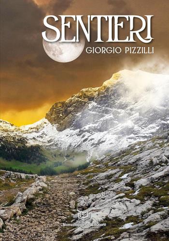 Sentieri - Giorgio Pizzilli - Libro Nonsolopoesie 2023 | Libraccio.it