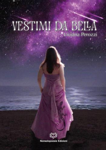 Vestimi da Bella - Liviana Perozzi - Libro Nonsolopoesie 2023 | Libraccio.it