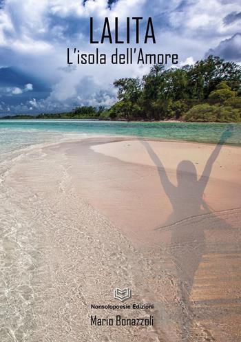 Lalita. L'isola dell'amore - Mario Bonazzoli - Libro Nonsolopoesie 2023 | Libraccio.it