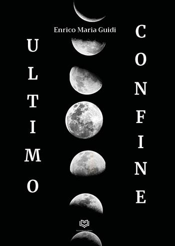 Ultimo confine - Enrico Maria Guidi - Libro Nonsolopoesie 2024 | Libraccio.it