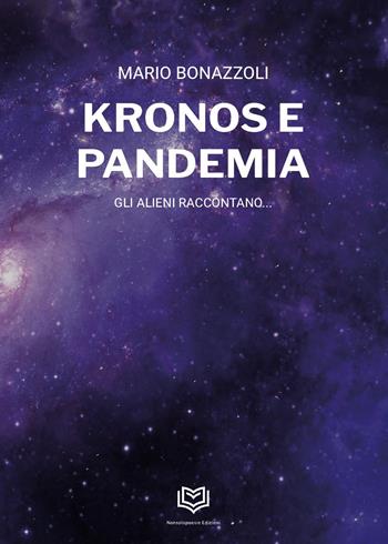 Kronos e pandemia. Gli alieni raccontano... - Mario Bonazzoli - Libro Nonsolopoesie 2024 | Libraccio.it