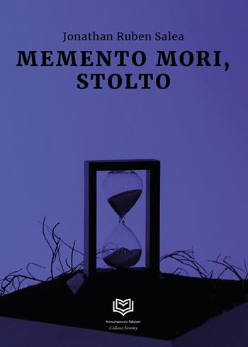 Memento mori, stolto - Jonathan R. Salea - Libro Nonsolopoesie 2024 | Libraccio.it