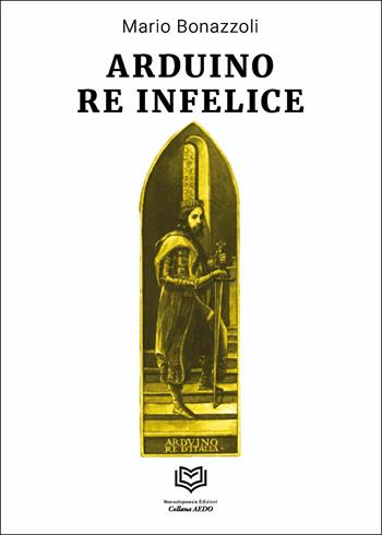 Arduino re infelice - Mario Bonazzoli - Libro Nonsolopoesie 2025 | Libraccio.it