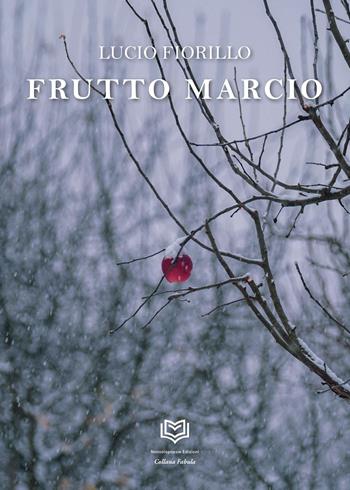 Frutto marcio - Lucio Fiorillo - Libro Nonsolopoesie 2025 | Libraccio.it