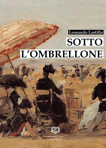 Sotto l'ombrellone - Leonardo Lastilla - Libro Nonsolopoesie 2025 | Libraccio.it