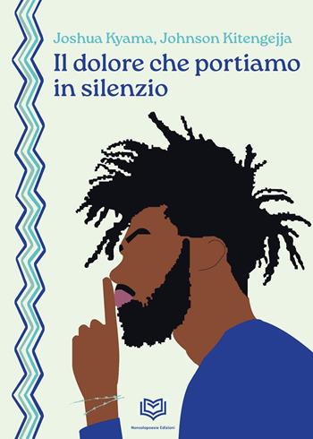 Il dolore che portiamo in silenzio. Ediz. bilingue - Joshua Kyama, Johnson Kitengejja - Libro Nonsolopoesie 2025 | Libraccio.it