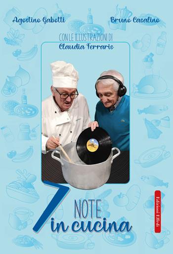 7 note in cucina. Ediz. illustrata - Bruno Casalino, Agostino Gabotti - Libro Edizioni Effedì 2022 | Libraccio.it