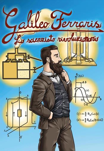 Galileo Ferraris. Lo scienziato rivoluzionario - Denis Limotto, Carla Pugliaro - Libro Edizioni Effedì 2022 | Libraccio.it