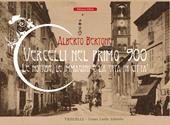 Vercelli nel primo '900. Le notizie, le immagini e la vita in città