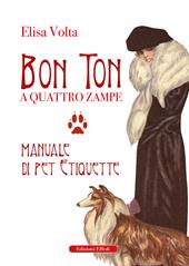 Bon ton a quattro zampe. Manuale di pet etiquette