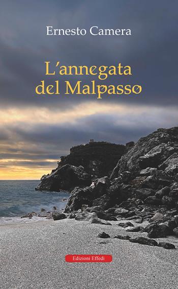 L'annegata del malpasso - Ernesto Camera - Libro Edizioni Effedì 2025 | Libraccio.it