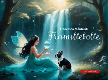 Framillebolle - Francesca Manfredi - Libro Edizioni Effedì 2025 | Libraccio.it