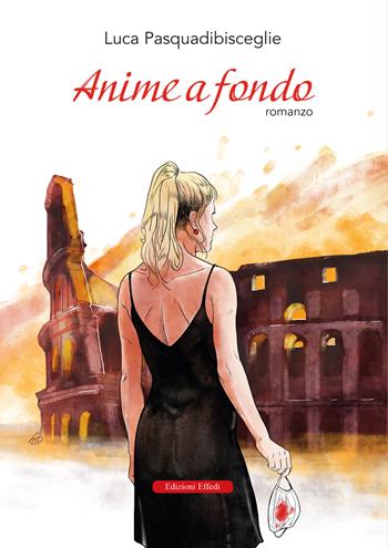Anime a fondo - Luca Pasquadibisceglie - Libro Edizioni Effedì 2026 | Libraccio.it