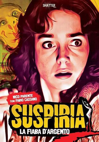 Suspiria. La fiaba d'Argento - Nico Parente, Fabio Cassano - Libro Shatter 2022, Cinema | Libraccio.it
