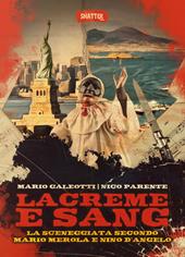 Lacreme e sang. La sceneggiata secondo Mario Merola e Nino D'Angelo