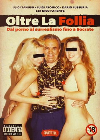 Oltre la follia. Dal porno al surrealismo fino a Socrate - Luigi Zanuso - Libro Shatter 2024, Cinema | Libraccio.it