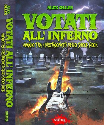 Votati all'inferno. Viaggio tra i protagonisti dello Shock Rock - Alex Oller - Libro Shatter 2024 | Libraccio.it